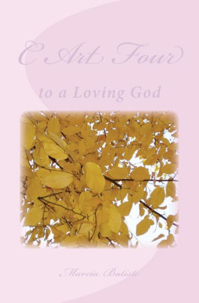C Art Four: to a Loving God : 9781495952302