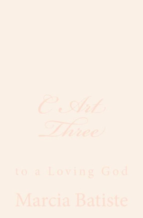 C Art Three: to a Loving God : 9781495952371