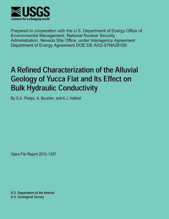 A Refined Characterization of the Alluvial Geology of Yucca Flat And Its Effect on Bulk Hydraulic Conductivity
