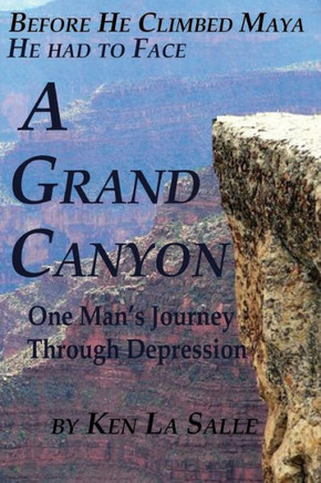 A Grand Canyon: One Man's Journey Through Depression