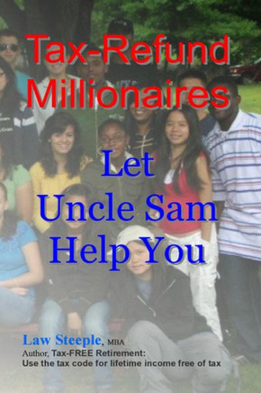 Tax-Refund Millionaires: Let Uncle Sam Help You