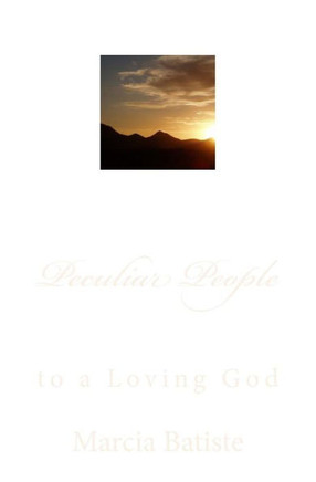 Peculiar People: to a Loving God : 9781495956638