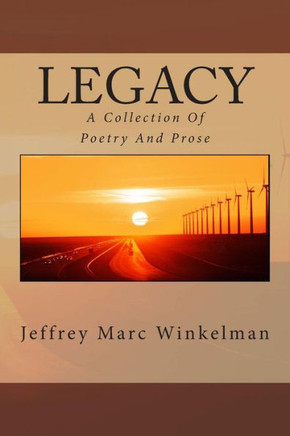 Legacy: A Collection Of Poetry And Prose