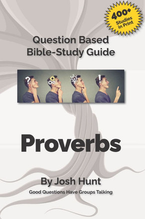Proverbs: Good Questions Have Small Groups Talking