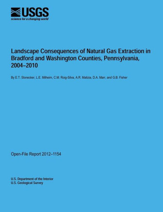 Landscape Consequences of Natural Gas Extraction in Bradford and Washington Counties, Pennsylvania, 2004?2010