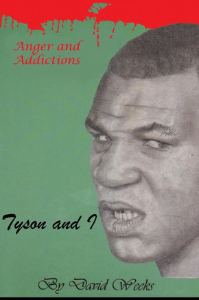 Tyson and I: Anger and Addictions