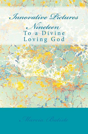 Innovative Pictures Nineteen: To a Divine Loving God