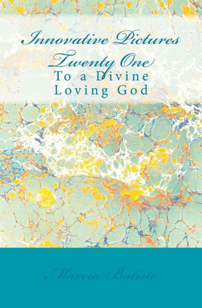 Innovative Pictures Twenty One: To a Divine Loving God
