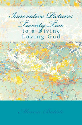 Innovative Pictures Twenty Two: to a Divine Loving God