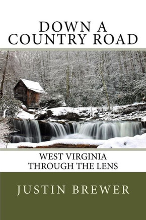 Down a Country Road: West Virginia Through a Lens