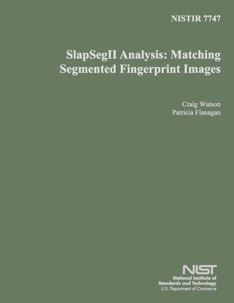 Nisir 7747: SlapSegII Analysis: Matching Segmented Fingerprint Images