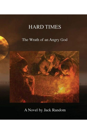Hard Times: The Wrath Of An Angry God