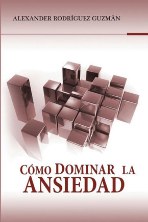 Como Dominar la Ansiedad