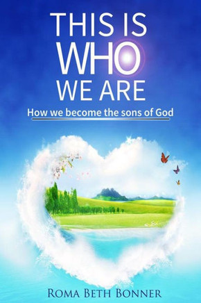 This Is Who We Are: How we become the sons of God