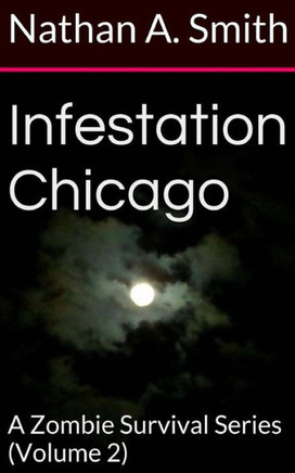 Infestation Chicago: A Zombie Survival Series