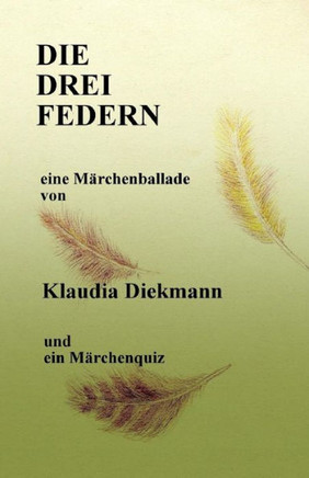 Die Drei Federn: Eine Maerchenballade