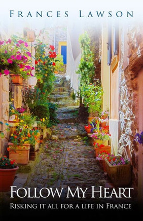 Follow My Heart: Risking it all for a life in France