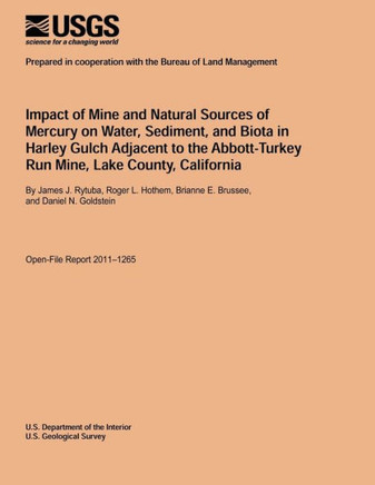 Impact of Mine and Natural Sources of Mercury on Water, Sediment, and Biota in Harley Gulch Adjacent to the Abbott-Turkey Run Mine, Lake County, Calif