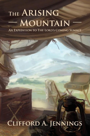 The Arising Mountain: An Expedition To The Lordæs Coming Summit