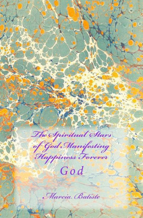 The Spiritual Stars of God Manifesting Happiness Forever: God