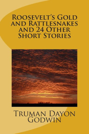 Roosevelt's Gold and Rattlesnakes and 24 Other Short Stories