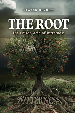 The Root: The Poison Acid of Bitterness