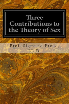 Three Contributions to the Theory of Sex : 9781496091987