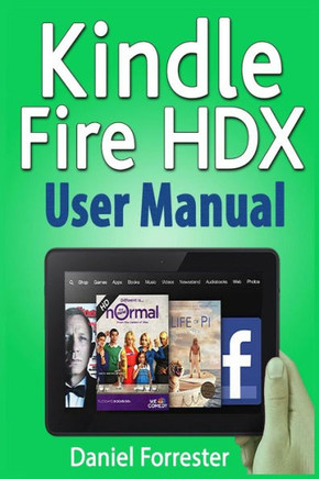 Kindle Fire HDX User Manual: The Ultimate Guide for Mastering Your Kindle HDX : 9781496093189