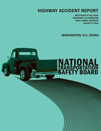 Multivehicle Collision, Interstate 44 Eastbound, Gray Summit, Missouri, August 5, 2010: Highway Accident Report NTSB/HAR-11/03