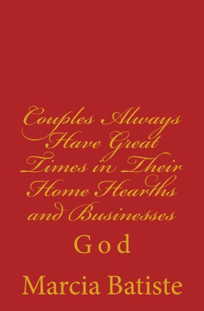 Couples Always Have Great Times in Their Home Hearths and Businesses: God