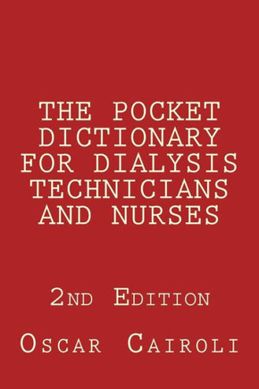 THE POCKET DICTIONARY FOR DIALYSIS TECHNICIANS AND NURSES 2nd Edition