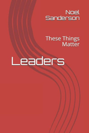 Leaders: These Things Matter