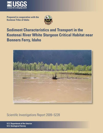 Sediment Characteristics and Transport in the Kootenai River White Sturgeon Critical Habitat near Bonners Ferry, Idaho