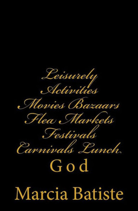 Leisurely Activities Movies Bazaars Flea Markets Festivals Carnivals Lunch: God