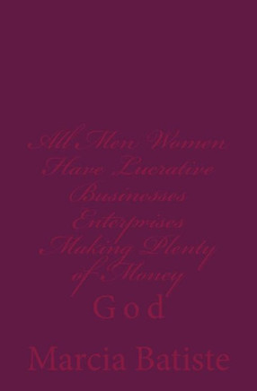 All Men Women Have Lucrative Businesses and Enterprises Making Plenty of Money: God