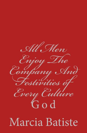 All Men Enjoy The Company And Festivities of Every Culture: God
