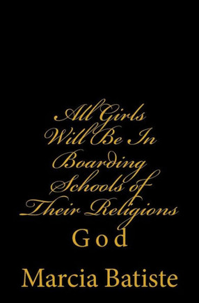 All Girls Will Be In Boarding Schools of Their Religions: God : 9781496178411