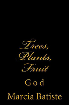 Trees, Plants, Fruit: God