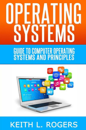 Operating Systems: Guide to computer operating systems and principles