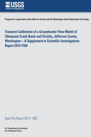 Transient Calibration of a Groundwater-Flow Model of Chimacum Creek Basin and Vicinity, Jefferson County, Washington?A Supplement to Scientific Invest