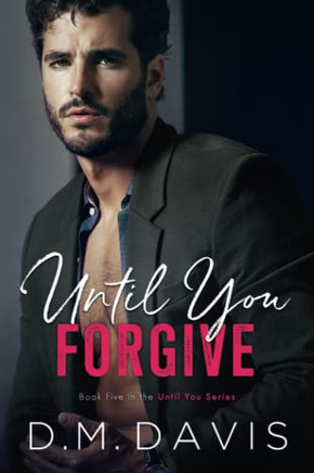 Until You Forgive : Book 5 In The Until You Series