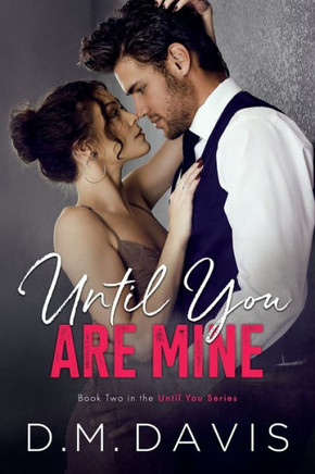 Until You Are Mine: Book 2 In The Until You Series