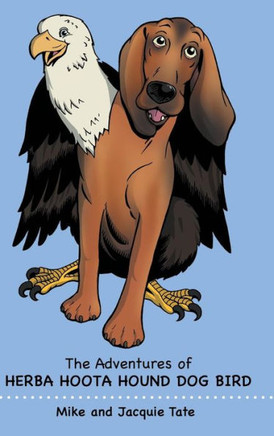 The Adventures of Herba Hoota Hound Dog Bird : 9781496908513