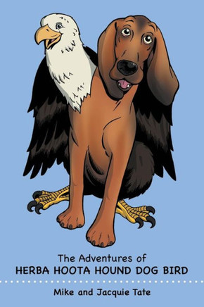 The Adventures of Herba Hoota Hound Dog Bird : 9781496908520