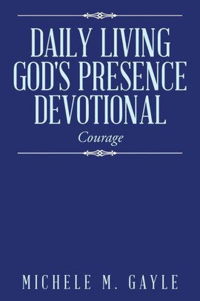Daily Living God's Presence Devotional: Courage : 9781496923677