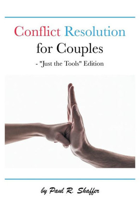 Conflict Resolution for Couples: ""Just the Tools"" Edition : 9781496936158