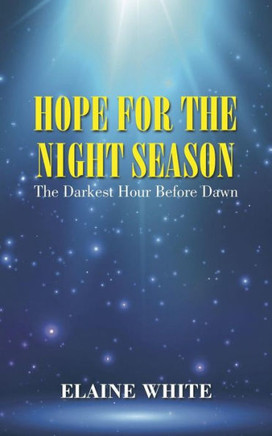 Hope For The Night Season: The Darkest Hour Before Dawn