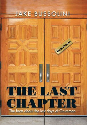 The Last Chapter: The Facts about the Last Days of Grumman : 9781496951724