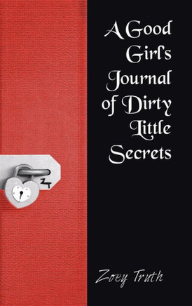 A Good Girl's Journal of Dirty Little Secrets : 9781496963963