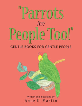 ""Parrots Are People Too!"": Gentle Books for Gentle People